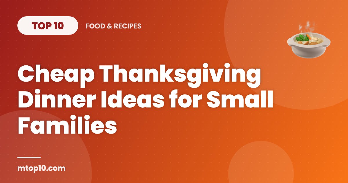 Top 10 Cheap Thanksgiving Dinner Ideas for Small Families