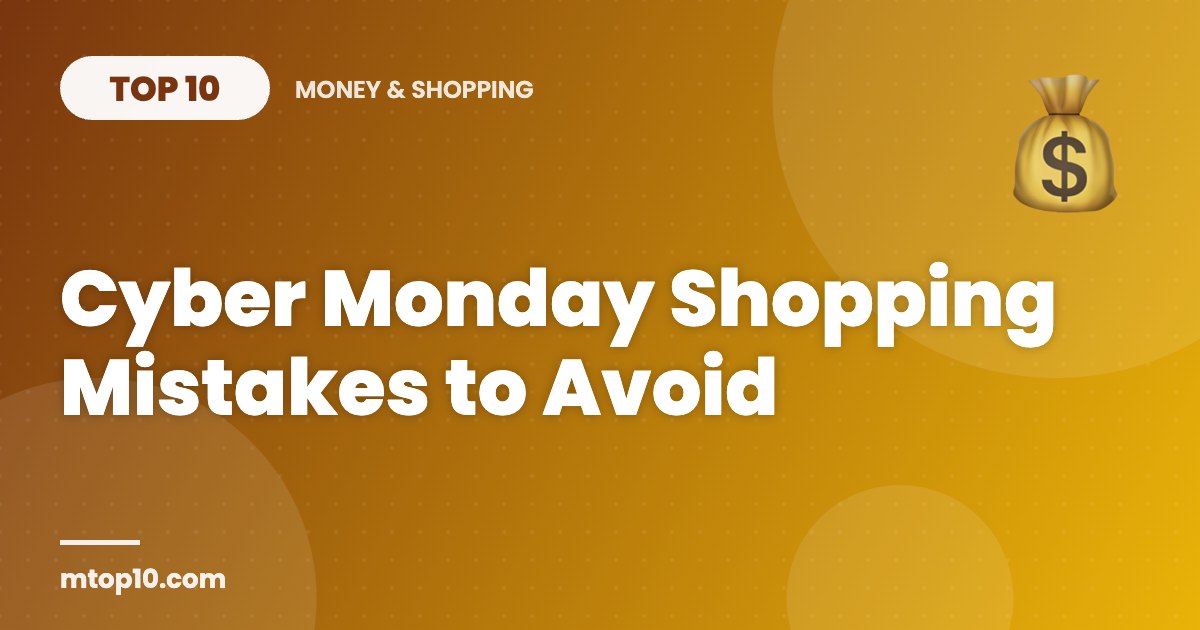 Top 10 Cyber Monday Shopping Mistakes to Avoid