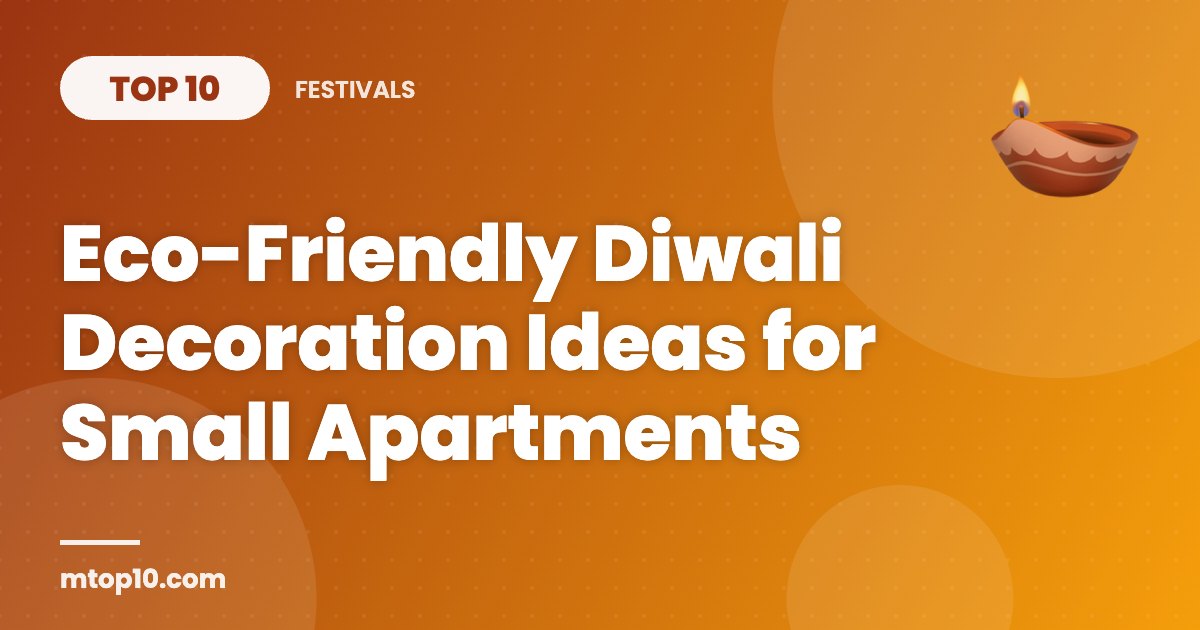 Top 10 Eco-Friendly Diwali Decoration Ideas for Small Apartments