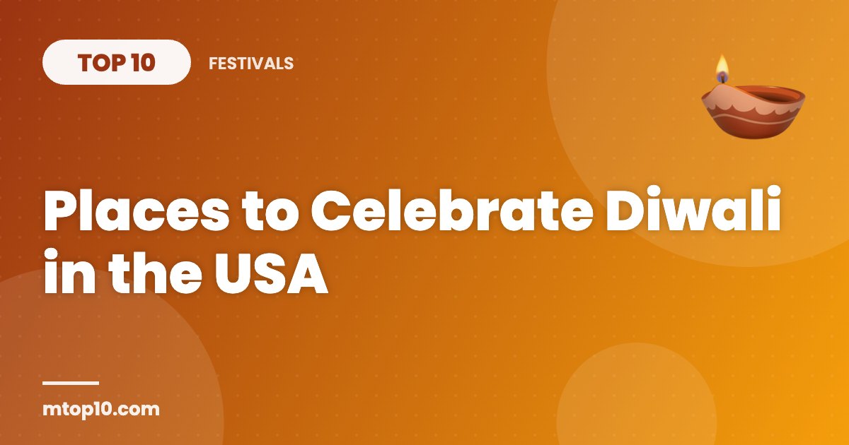 Top 10 Places to Celebrate Diwali in the USA