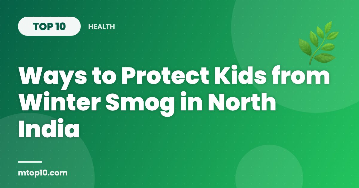 Top 10 Ways to Protect Kids from Winter Smog in North India